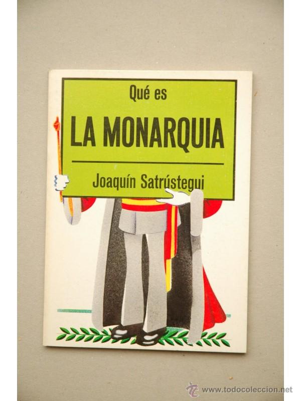 Libros: Qu&eacute; es la Monarqu&iacute;a - SATR&Uacute;STEGUI, Joaqu&iacute;n - Foto 1