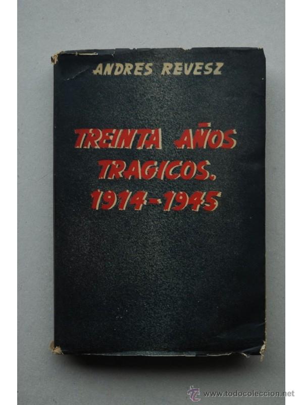 Libri di seconda mano: Treinta a&ntilde;os tr&aacute;gicos : 1914-1945 - R&Egrave;VESZ, Andr&eacute;s
