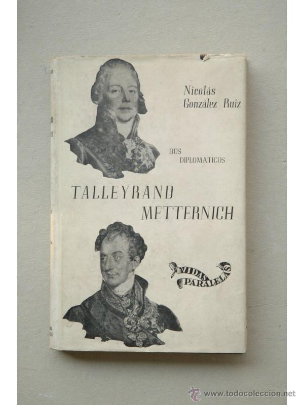 Libros: Talleyrand - Metternich : dos diplom&aacute;ticos - GONZ&Aacute;LEZ RUIZ, Nicol&aacute;s - Foto 1