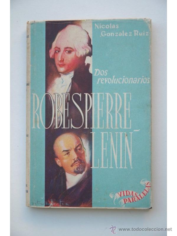 Libros: Robespierre, Lenin : dos revolucionarios - GONZ&Aacute;LEZ RUIZ, Nicol&aacute;s - Foto 1
