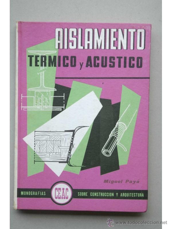 Libros: Aislamiento t&eacute;rmico y ac&uacute;stico - PAY&Aacute;, Miguel - Foto 1