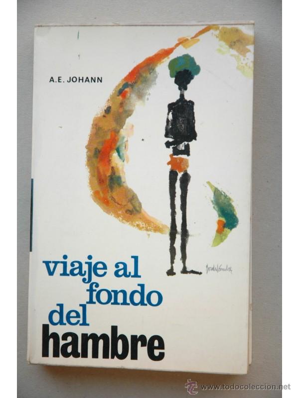 Libros: Viaje al fondo del hambre - JOHANN, A. E. - Foto 1
