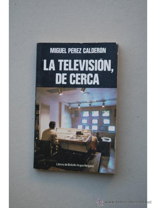 Libros: La televisi&oacute;n, de cerca - P&Eacute;REZ CALDER&Oacute;N, Miguel - Foto 1
