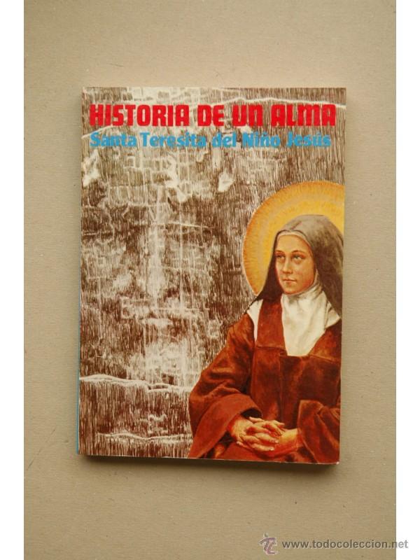 Libros: Santa Teresita del Ni&ntilde;o Jes&uacute;s o Historia de un alma :1873-1897 : escrita por ella misma - TERESITA D