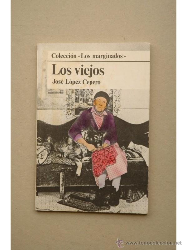 Libros: Los viejos - L&Oacute;PEZ CEPERO, Jos&eacute; - Foto 1