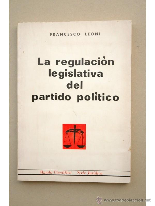 Livros em segunda m&atilde;o: La regulaci&oacute;n legislativa del partido pol&iacute;tico - LEONI, Francesco