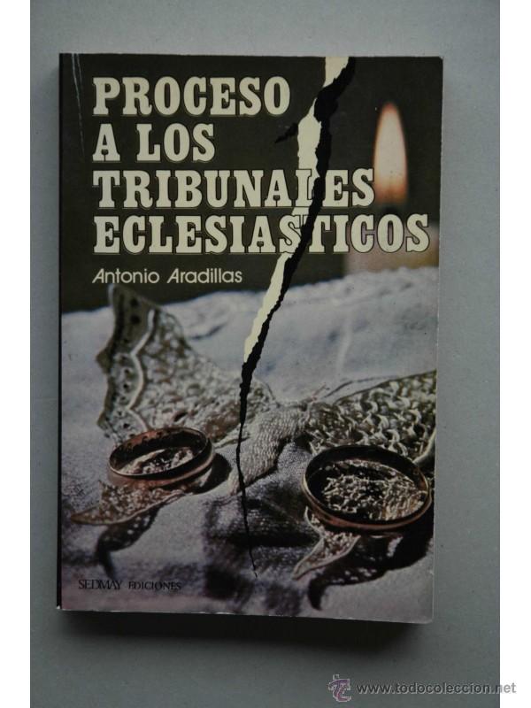 Libros: Proceso a los Tribunales eclesi&aacute;sticos - ARADILLAS, Antonio - Foto 1