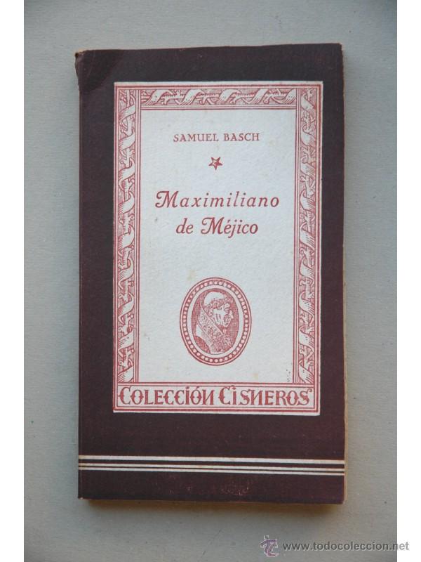 Libros: Maximiliano de M&eacute;jico - BASCH, Samuel - Foto 1
