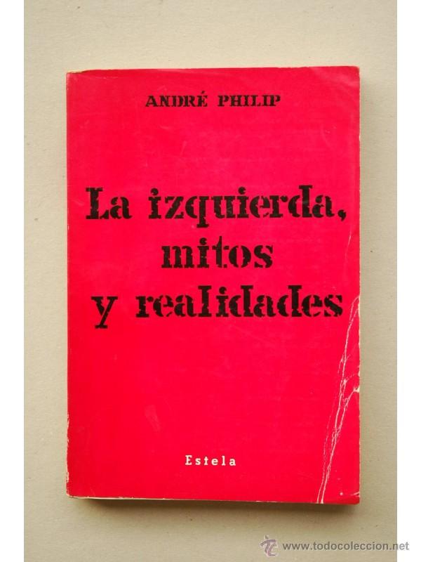 Libros: La izquierda, mitos y realidades - PHILIP, Andr&eacute; - Foto 1