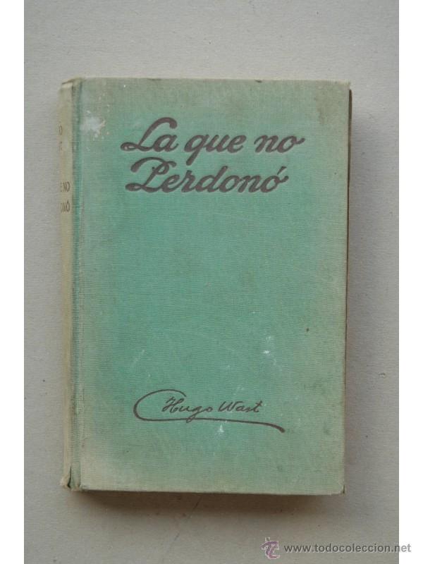 Libros: La que no perdon&oacute; - WAST, Hugo - Foto 1