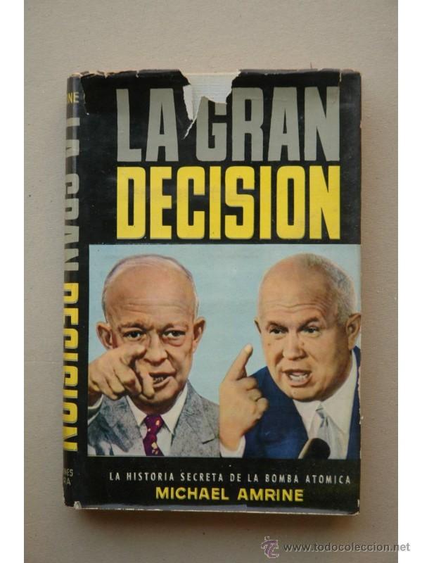 Libros: La gran decisi&oacute;n : la historia secreta de la Bomba At&oacute;mica - AMRINE, Michael - Foto 1