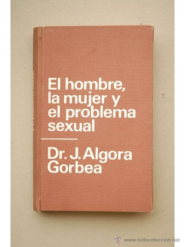 Libros: El hombre, la mujer y el problema sexual - ALGORA GORBEA, J. - Foto 1