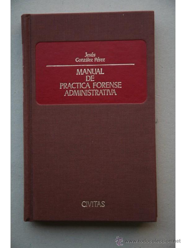 Libros: Manual de pr&aacute;ctica forense administrativa - GONZ&Aacute;LEZ P&Eacute;REZ, Jes&uacute;s - Foto 1