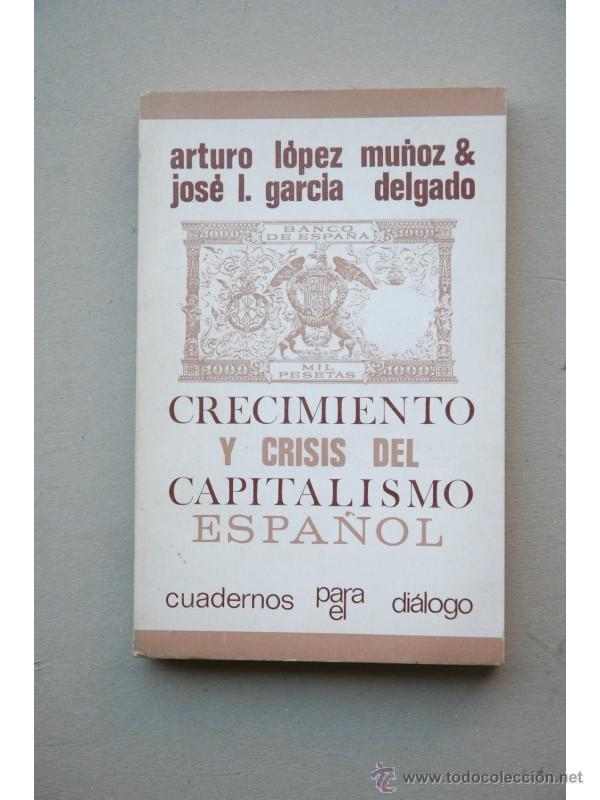 Libri di seconda mano: Crecimiento y crisis del capitalismo espa&ntilde;ol - L&Oacute;PEZ MU&Ntilde;OZ, Arturo