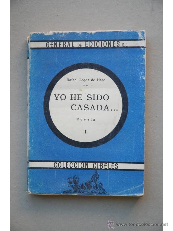 Libros: Yo he sido casada... : novela - L&Oacute;PEZ DE HARO, Rafael - Foto 1