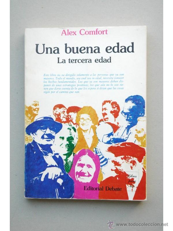 Libros: Una buena edad, la tercera edad - COMFORT, Alex - Foto 1