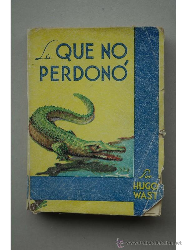 Libros: La que no perdon&oacute; - WAST, Hugo - Foto 1