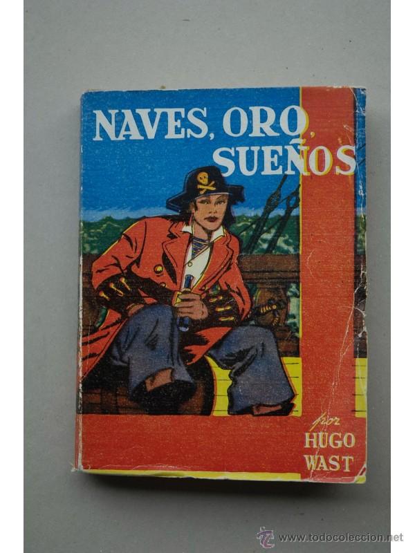 Libros: Naves, oro, sue&ntilde;os - WAST, Hugo - Foto 1