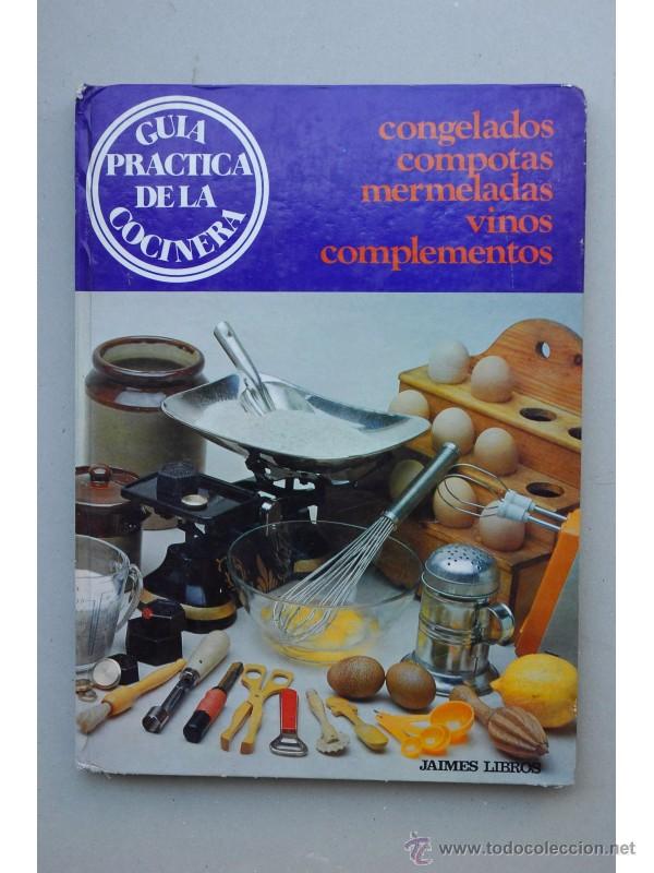 Libros: GU&Iacute;A pr&aacute;ctica de la cocinera. Congelados, compotas, mermeladas, vinos, complementos - Foto 1