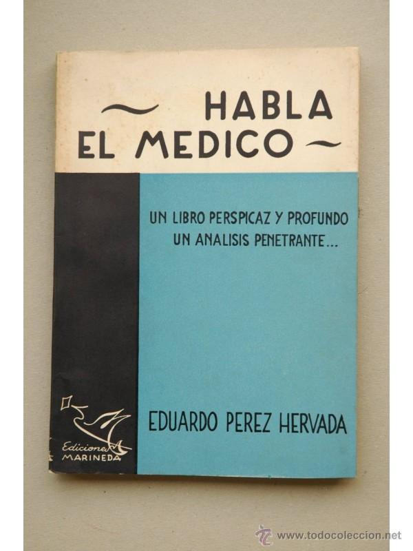 Libros: Habla el m&eacute;dico - P&Eacute;REZ HERVADA, Eduardo - Foto 1