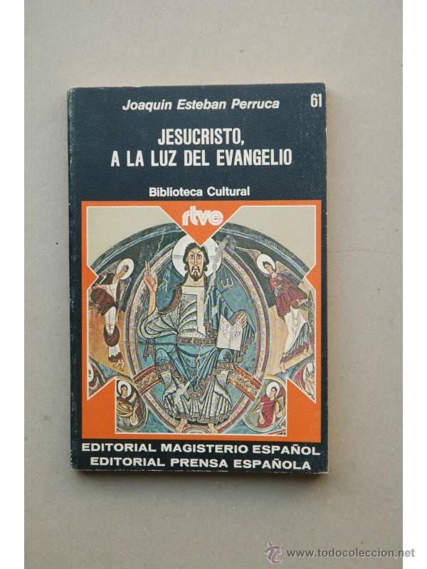 Libros: Jesucristo, a la luz del Evangelio - ESTEBAN PERRUCA, Joaqu&iacute;n - Foto 1
