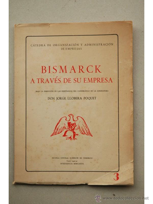Libros: Bismarck a trav&eacute;s de su empresa - C&Aacute;TEDRA DE ORGANIZACI&Oacute;N Y ADMINISTRACI&Oacute;N DE EMPRESAS