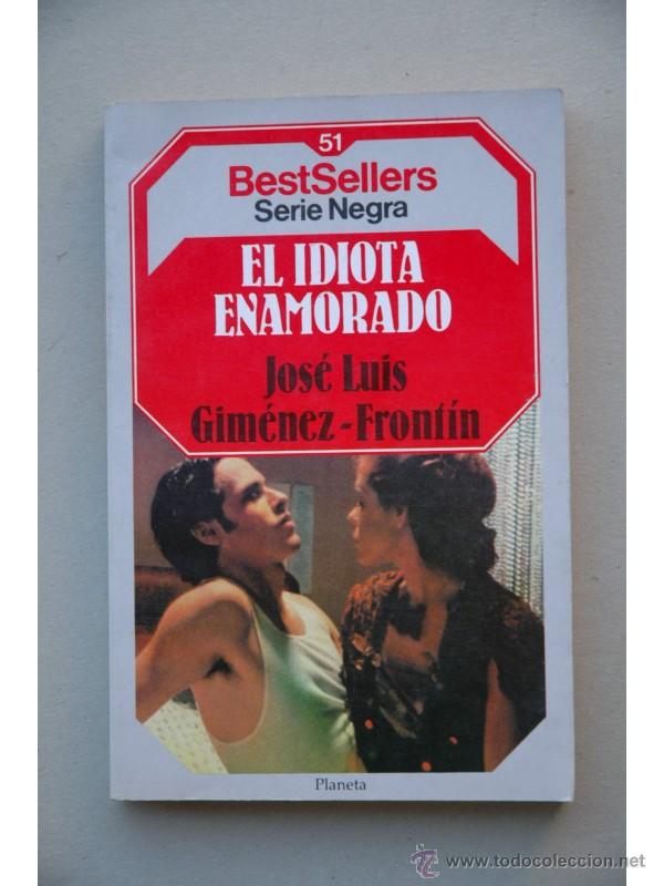 Libros: El idiota enamorado - GIM&Eacute;NEZ FRONT&Iacute;N, Jos&eacute; Luis - Foto 1
