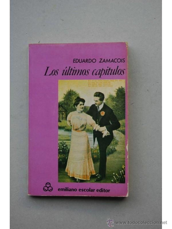 Libros: Los &uacute;ltimos cap&iacute;tulos - ZAMACOIS, Eduardo - Foto 1