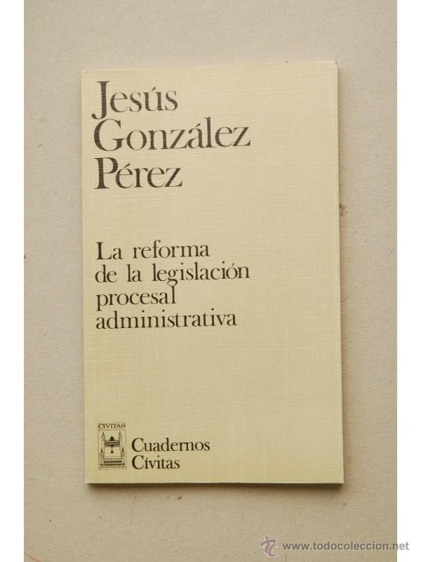 Libros: La reforma de la legislaci&oacute;n procesal - GONZ&Aacute;LEZ P&Eacute;REZ, Jes&uacute;s - Foto 1