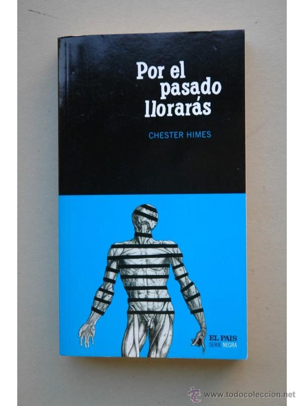 Libros: Por el pasado llorar&aacute;s - HIMES, Chester - Foto 1