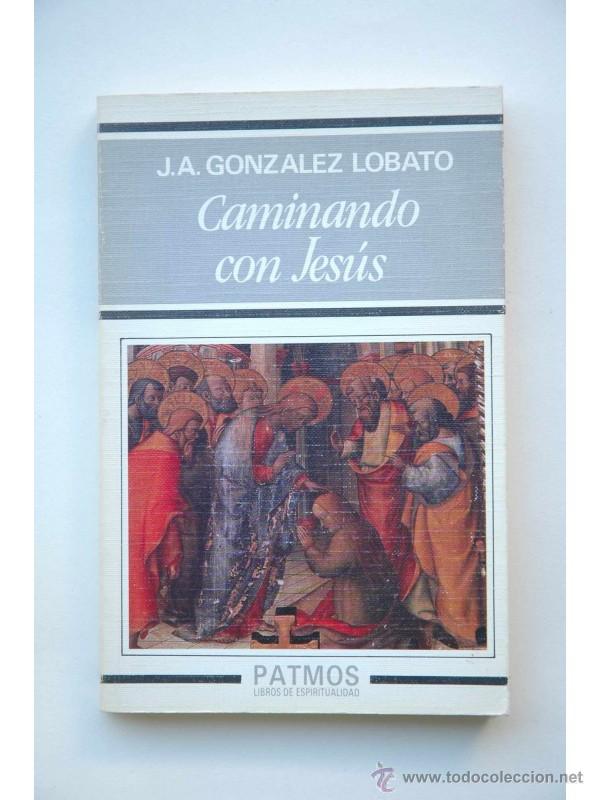 Libros: Caminando con Jes&uacute;s - GONZ&Aacute;LEZ LOBATO, Juan Antonio - Foto 1
