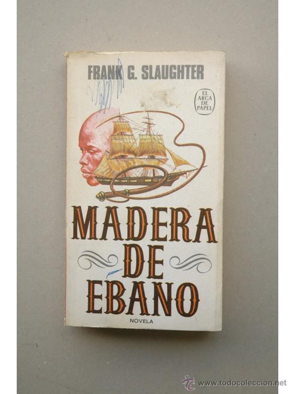 Libros: Madera de &eacute;bano - SLAUGHTER, Frank G. - Foto 1