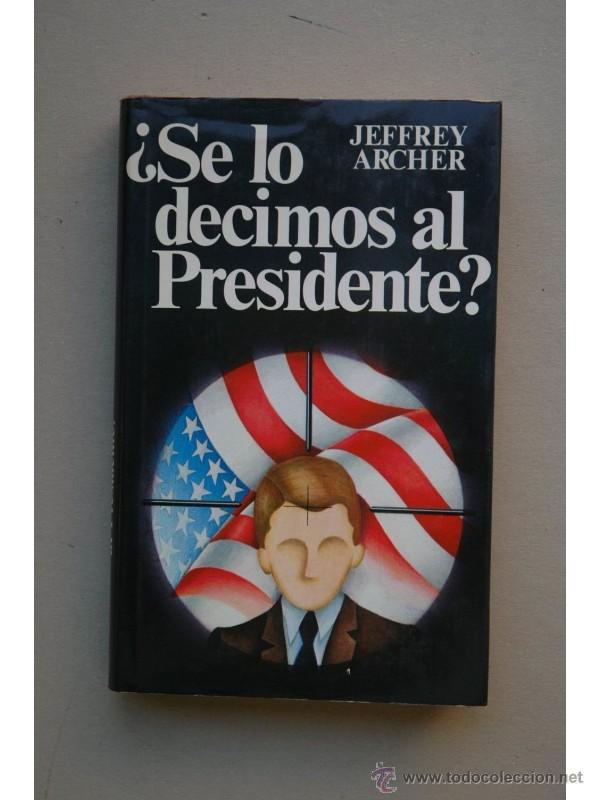 Libros: &iquest;Se lo decimos al Presidente? - ARCHER, Jeffrey - Foto 1