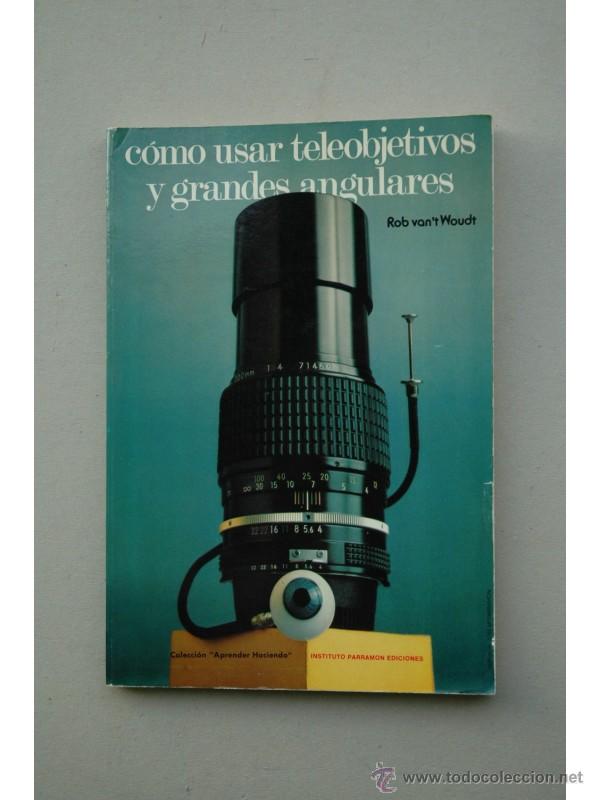 Libros: C&oacute;mo usar teleobjetivos y grandes angulares - WOUDT, Rob Vant - Foto 1