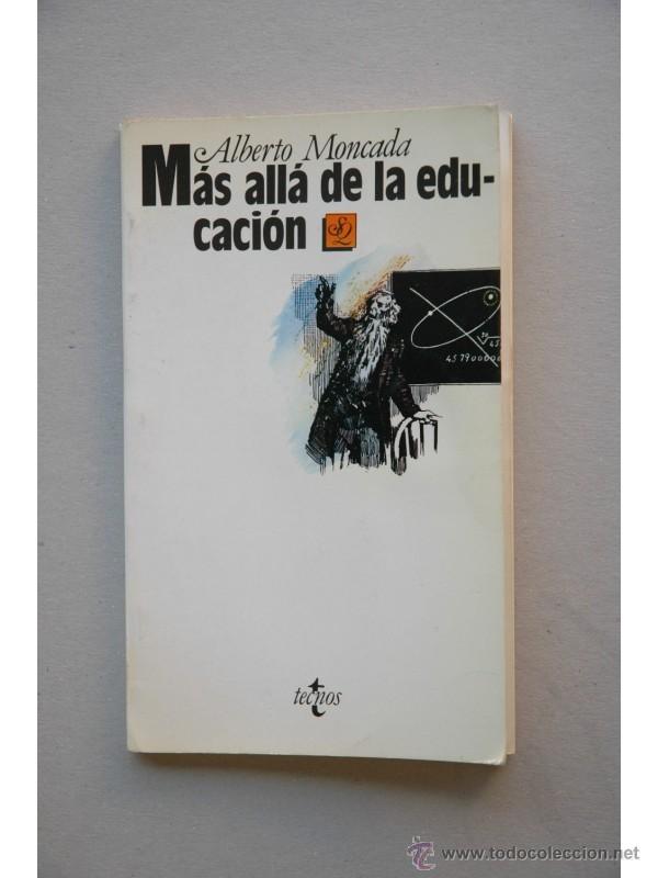 Libros: M&aacute;s all&aacute; de la educaci&oacute;n - MONCADA, Alberto - Foto 1