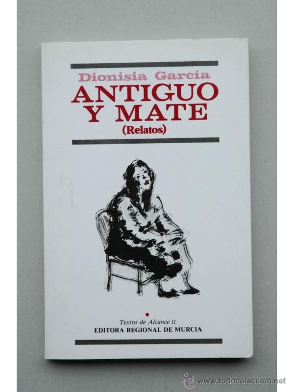 Libros: Antiguo y mate : relatos - GARC&Iacute;A, Dionisia - Foto 1
