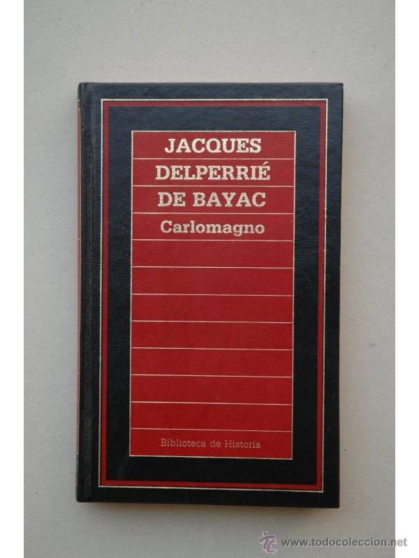 Libros: Carlomagno - BAYAC, Jacques Delperri&eacute; de - Foto 1