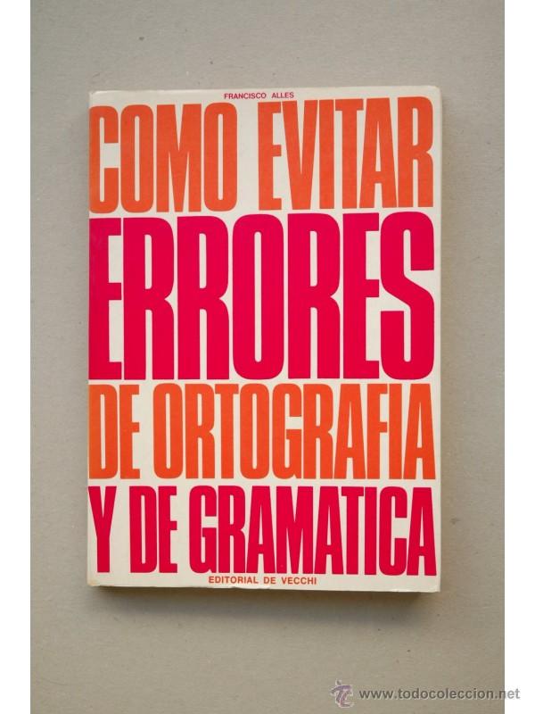 Libros: C&oacute;mo evitar errores de ortograf&iacute;a y de gram&aacute;tica - ALL&Eacute;S PONS, Francisco - Foto 1