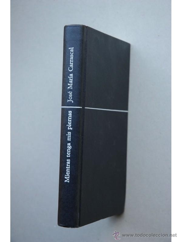 Libros: Mientras tenga mis piernas - CARRASCAL, Jos&eacute; Mar&iacute;a - Foto 1
