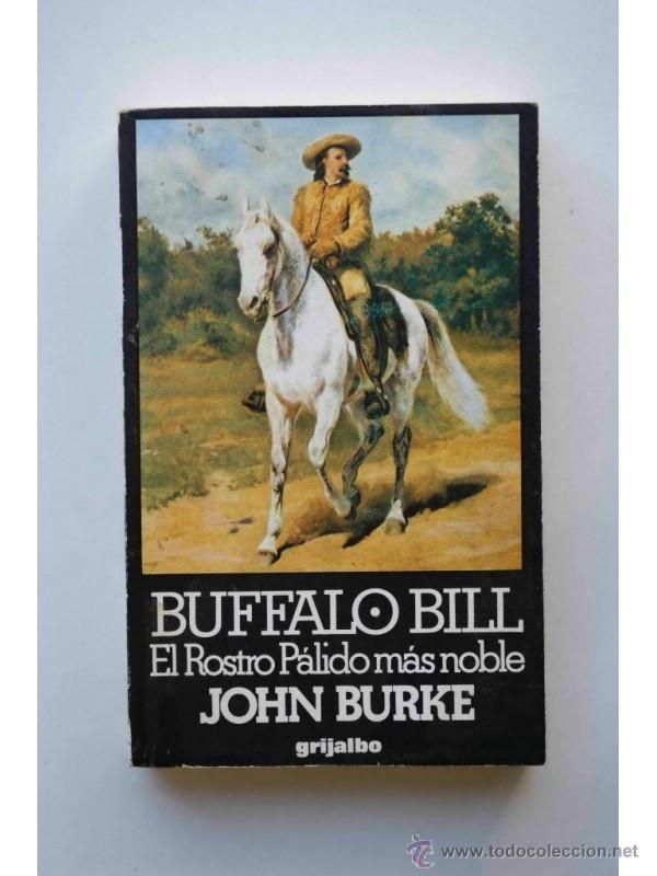 Libros: Buffalo Bill : el rostro p&aacute;lido m&aacute;s noble - BURKE, John - Foto 1