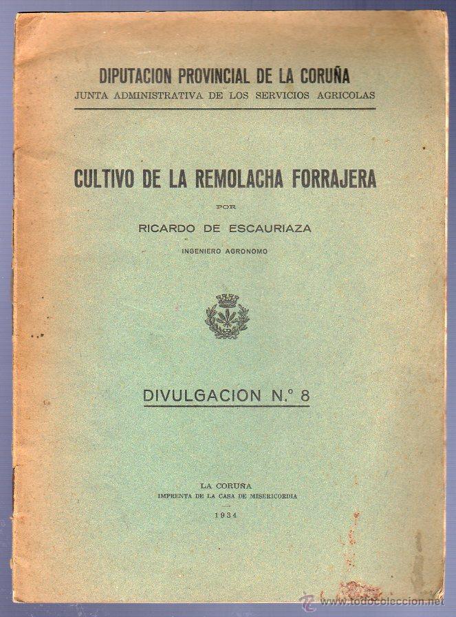 Libros: CULTIVO DE LA REMOLACHA FORRAJERA. DIVULGACI&Oacute;N N&ordm; 8. RICARDO DE ESCAURIAZA. LA CORU&Ntilde;A. 1934.