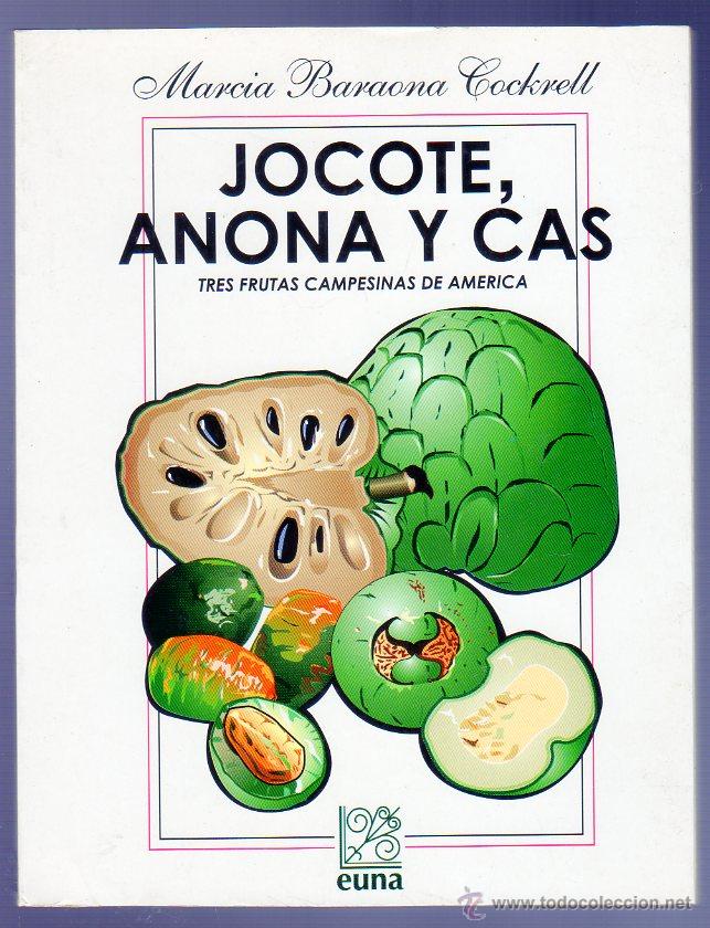 Libros: JOCOTE, ANONA Y CAS. TRES FRUTAS CAMPESINAS DE AMERICA. MARCIA BARAONA COCKRELL.