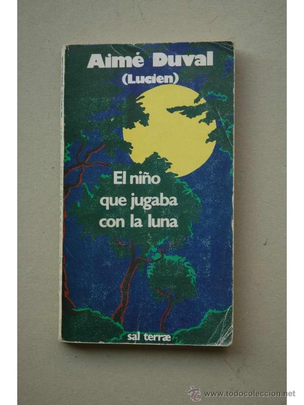 Libros: El ni&ntilde;o que jugaba con la luna - DUVAL, Aim&eacute; (Lucien) - Foto 1