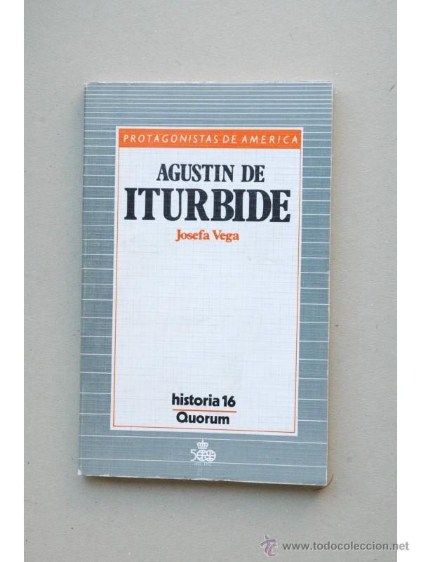 Libros: Agust&iacute;n de Iturbide - VEGA, Josefa - Foto 1