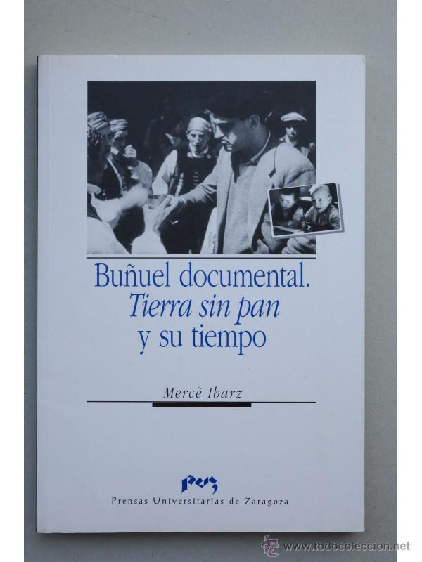 Libros: Bu&ntilde;uel documental : Tierra sin pan y su tiempo - IBARZ, Merc&egrave; - Foto 1