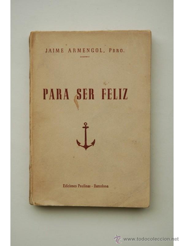 Libros: Para ser fel&iacute;z - ARMENGOL, Jaime - Foto 1