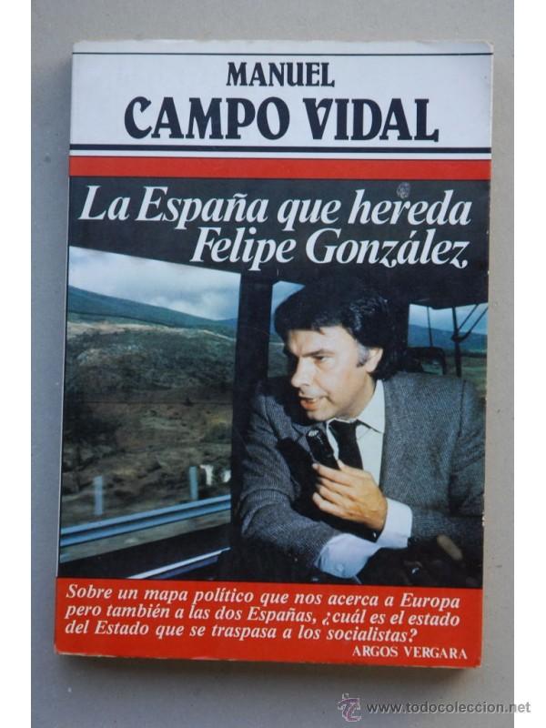 Libros: La Espa&ntilde;a que hereda Felipe Gonz&aacute;lez - CAMPO VIDAL, Manuel - Foto 1