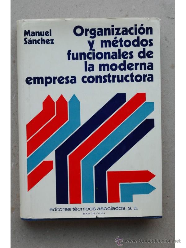 Libros: Organizaci&oacute;n y m&eacute;todos funcionales de la moderna empresa constructora - S&Aacute;NCHEZ, Manuel - Foto 1
