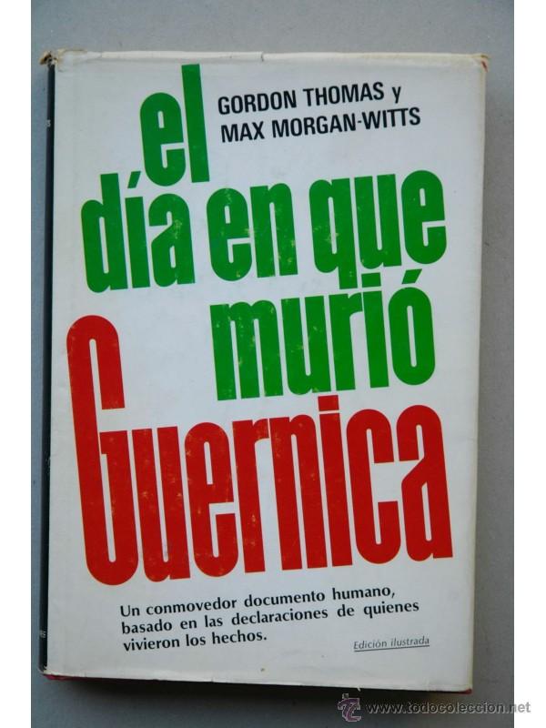 Libros: El d&iacute;a en que muri&oacute; Guernica - THOMAS, Gordon y MORGAN-WITTS, Max - Foto 1