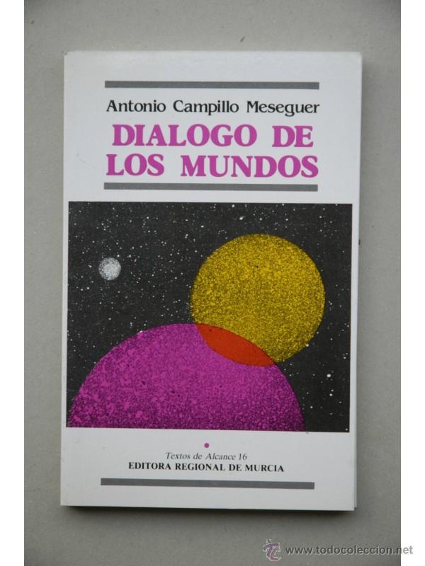 Libri di seconda mano: Di&aacute;logo de los mundos - CAMPILLO MESEGUER, Antonio